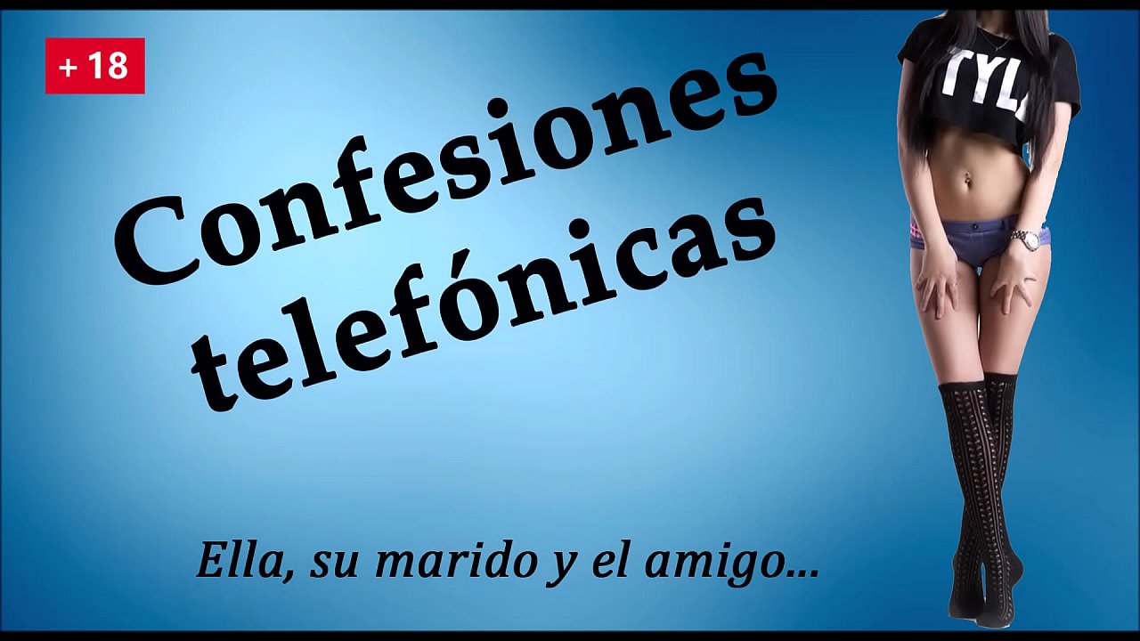 Confesi&oacute;n telef&oacute;nica. Ella le cuenta como hizo un tr&iacute;o a su amiga. ESPA&Ntilde;OL